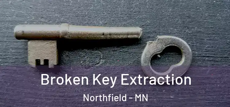 Broken Key Extraction Northfield - MN