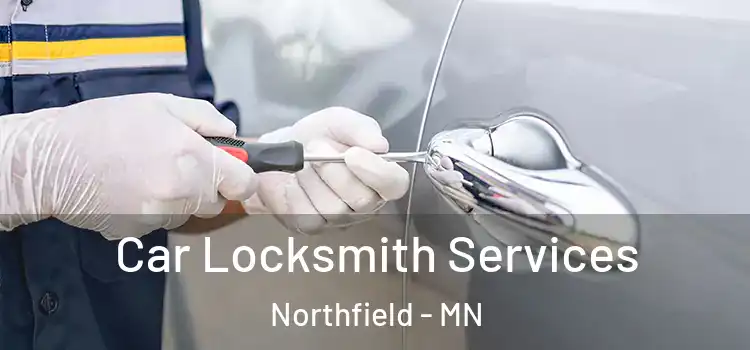 Car Locksmith Services Northfield - MN