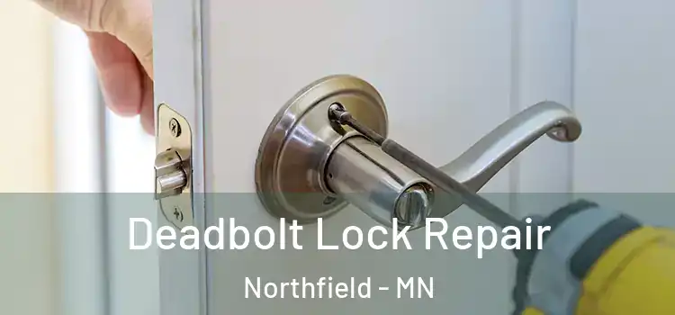 Deadbolt Lock Repair Northfield - MN